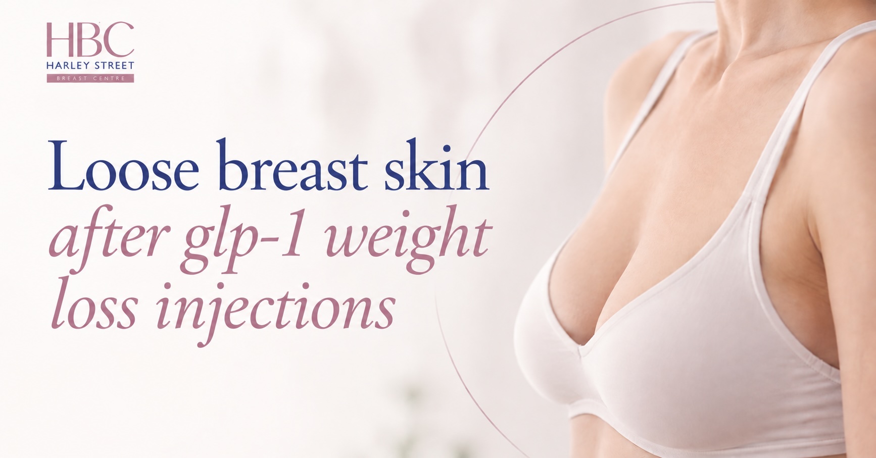 Loose breast skin after weight loss injections assessed at Harley Street Breast Centre, London